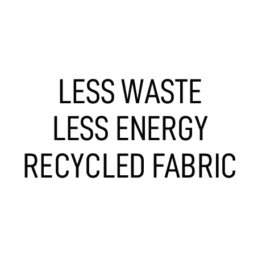 LESS WASTE LESS ENERGY RECYCLED FABRIC