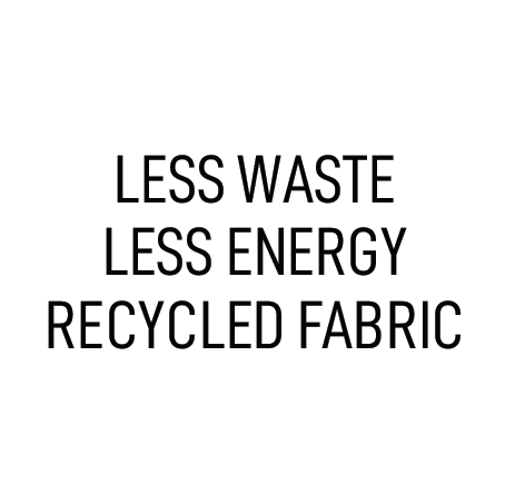 LESS WASTE LESS ENERGY RECYCLED FABRIC